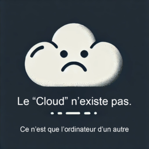 Le cloud n’existe pas : pièges et dangers du cloud propriétaire et alternatives libres