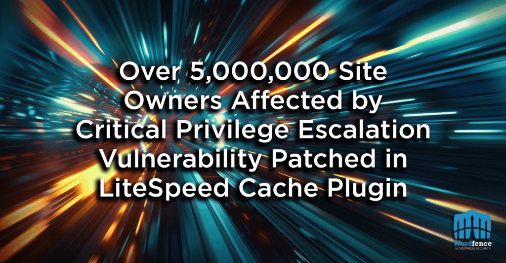 Faille de sécurité critique du plugin WordPress LiteSpeed Cache : 5 millions de sites affectés